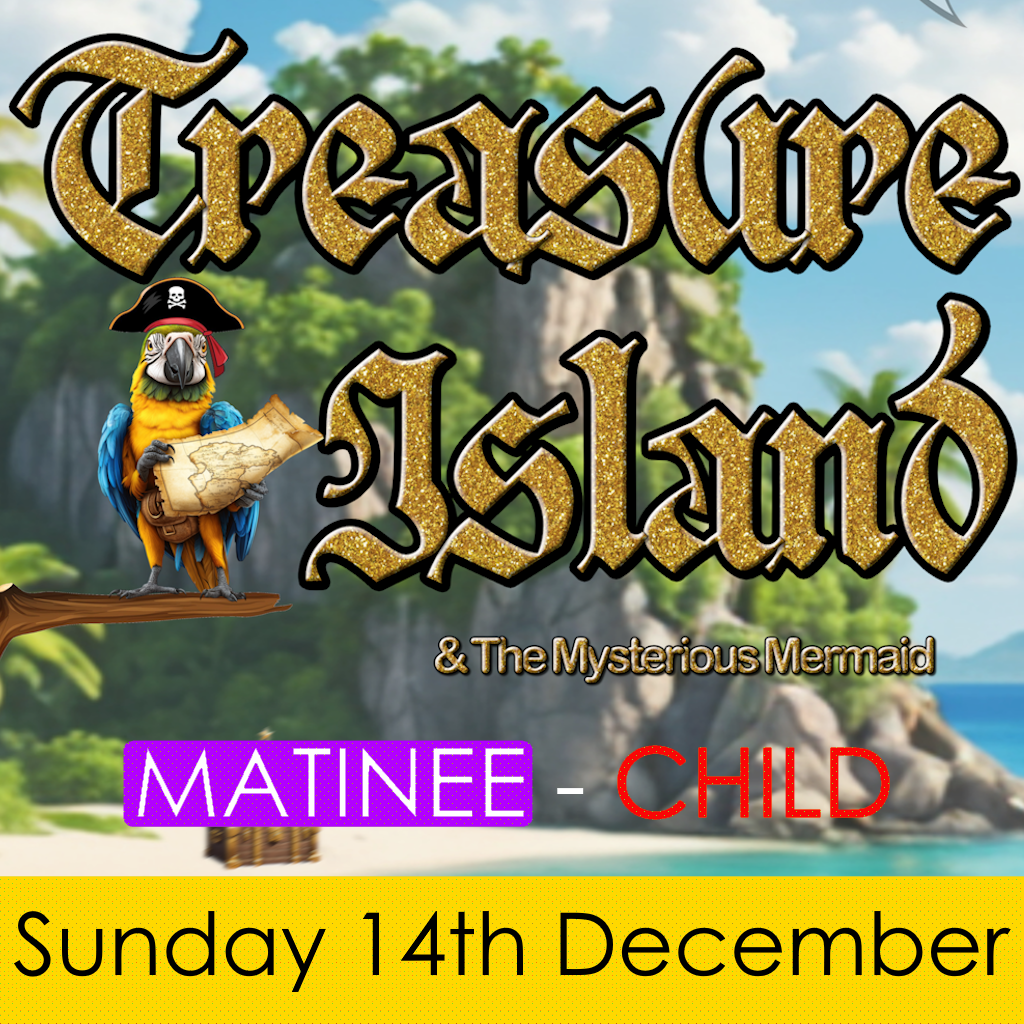 Child Admission - Treasure Island & The Mysterious Mermaid - Sunday Matinee