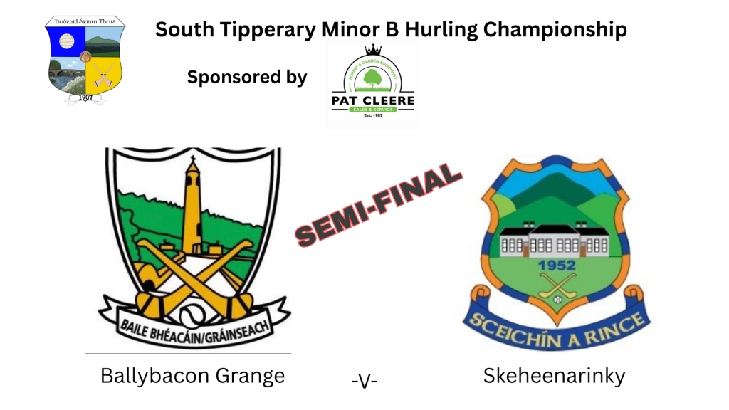 Pat Cleere Forest and Garden Equipment South Tipperary Minor B Hurling Semi-Final: Ballybacon Grange V Skeheenarinky