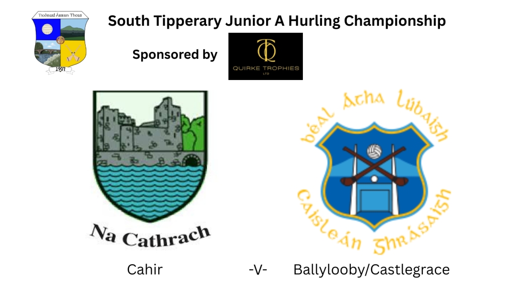Quirke Trophies South Tipperary Junior A Hurling Championship: Cahir -V- Ballylooby/Castlegrace