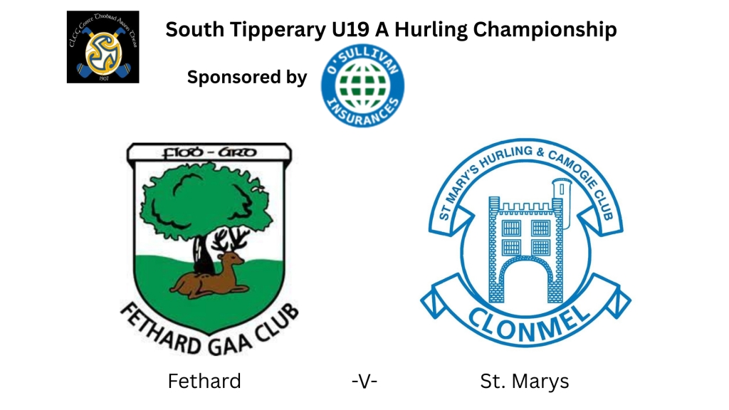 O'Sullivan Insurances South Tipperary U19 A Hurling Semi Final: Fethard V St. Marys