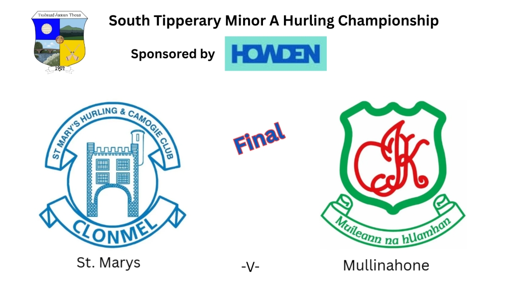Howden Insurance South Tipperary Minor A Hurling Final: St. Marys -V- Mullinahone