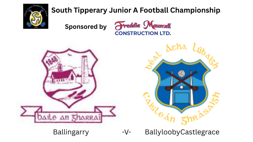 Freddie Maunsell Construction Ltd. South Tipperary Junior A Football Championship Semi Final: Ballingarry V BallyloobyCastlegrace