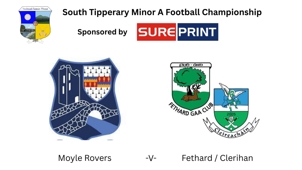 Sureprint South Tipperary Minor A Football Championship: Moyle Rovers -V- Fethard/Clerihan