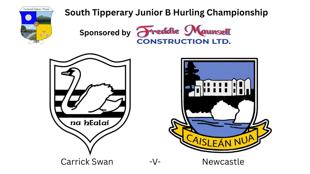 Freddie Maunsell Construction Ltd. South Tipperary Junior B Hurling Championship: Carrick Swan -V- Newcastle