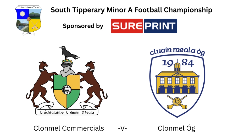 Sureprint South Tipperary Minor A Football Championship: Clonmel Cmmercials -V- Clonmel Óg