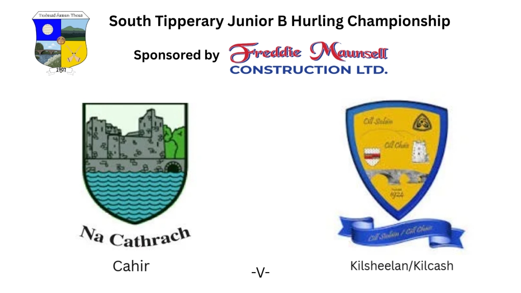 Freddie Maunsell Construction Ltd. South Tipperary Junior B Hurling Championship Quarter Final: Cahir -V- Kilsheelan Kilcash