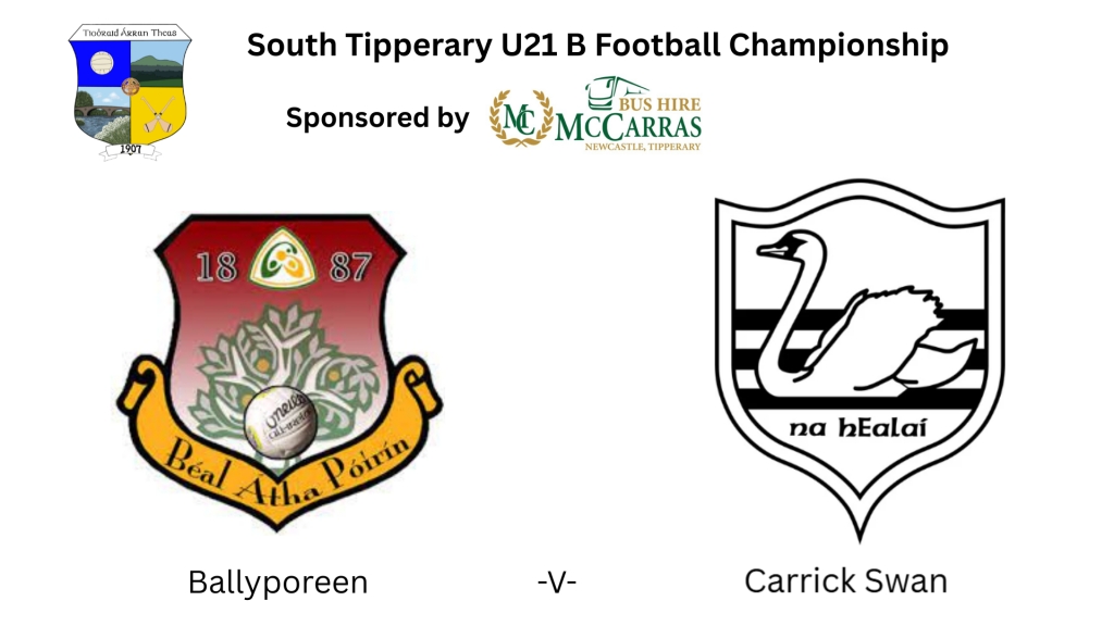 McCarras Bus Hire South Tipperary U21 B Football Championship Prelim Quarter Final: Ballyporeen -V- Carrick Swan