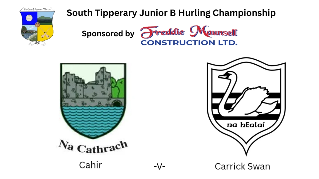 Freddie Maunsell Construction Ltd. South Tipperary Junior B Hurling Championship: Cahir -V- Carrick Swan