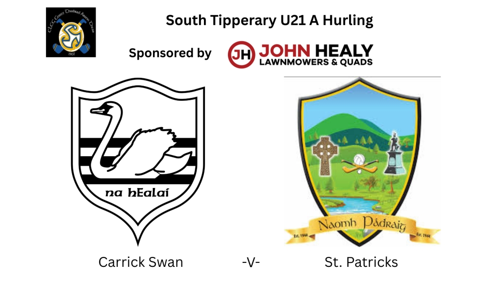 John Healy Lawnmowers & Quads South Tipperary U21 A Hurling Quarter Final: Carrick Swan V St. Patricks