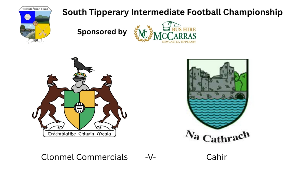 McCarras Bus Hire South Tipperary Intermediate Football Championship Semi Final: Clonmel Commercials -V- Cahir