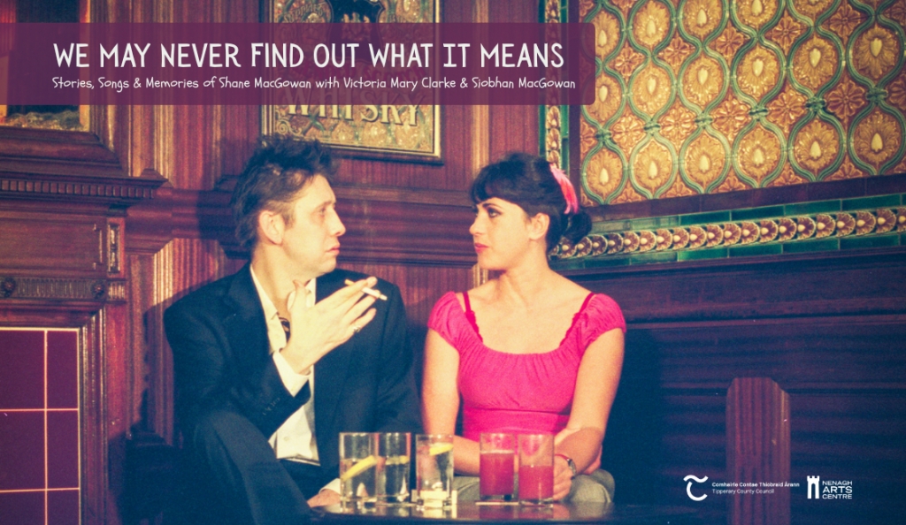 We May Never Find Out What It Means – Stories & Memories of Shane MacGowan with Victoria Mary Clarke & Siobhan MacGowan