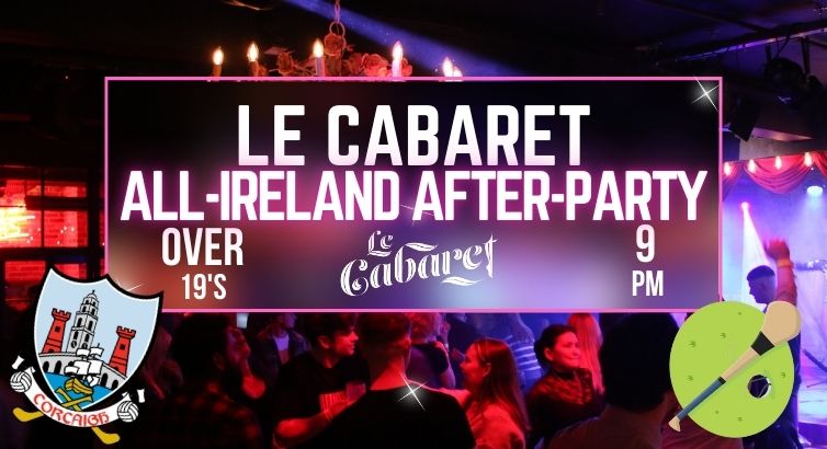 Le Cabaret - All Ireland Final After-Party