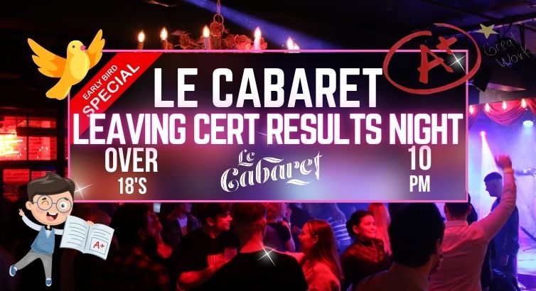 Le Cabaret - Leaving Cert Results Night (Early Bird)