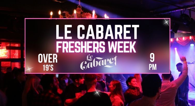 Le Cabaret - Sunday 7th September (Freshers Week)